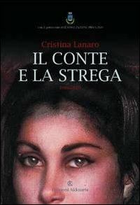 Il conte e la strega - Cristina Lanaro - Libro Ass. Akkuaria 2012, Europa la strada della scrittura | Libraccio.it