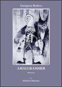 Amalgrammer - Guergana Radeva - Libro Ass. Akkuaria 2012 | Libraccio.it