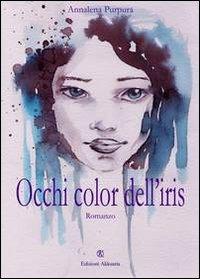 Occhi color dell'iris - Annalena Purpura - Libro Ass. Akkuaria 2013, Europa la strada della scrittura | Libraccio.it