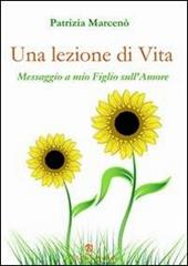 Una lezione di vita. Messaggio a mio figlio sull'amore