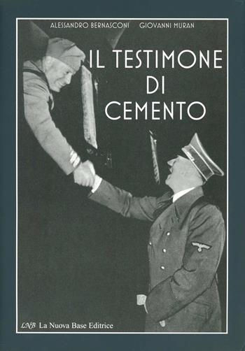 Il testimone di cemento. Le fortificazioni del «Vallo Alpino Littorio» in Cadore, Carnia e Tarvisiano. Con CD-ROM - Alessandro Bernasconi, Giovanni Muran - Libro La Nuova Base 2009 | Libraccio.it