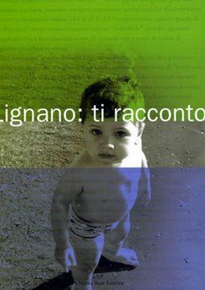 Lignano ti racconto 2011  - Libro La Nuova Base 2011 | Libraccio.it