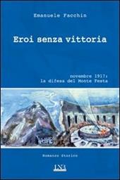 Eroi senza vittoria. Novembre 1917: la difesa del monte Festa