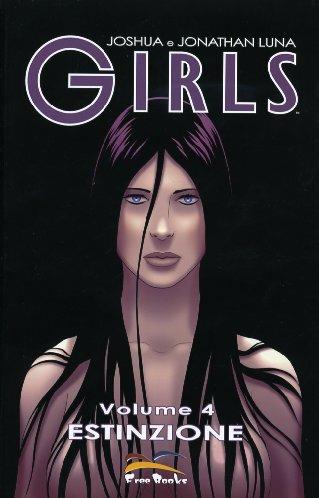 Girls. Vol. 4: Estinzione. - Jonathan Luna, Joshua Luna - Libro Free Books 2008 | Libraccio.it