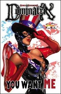 Dominatrix. You want me - Gene Simmons - Libro Free Books 2009 | Libraccio.it