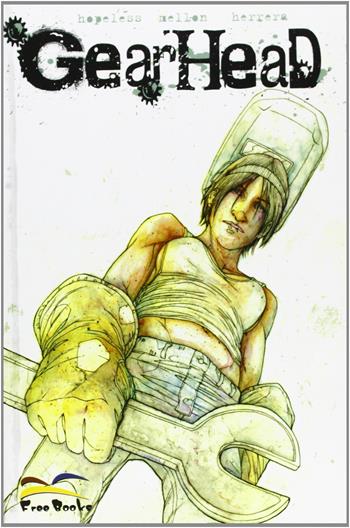 Gearhead - Dennis Hopeless - Libro Free Books 2009 | Libraccio.it