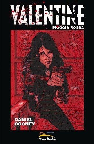 Pioggia rossa. Valentine. Vol. 2 - Daniel Cooney - Libro Free Books 2011 | Libraccio.it