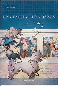 Una faccia... una razza - Diego Santini - Libro Miele 2012, Ben-Essere. I saggi | Libraccio.it