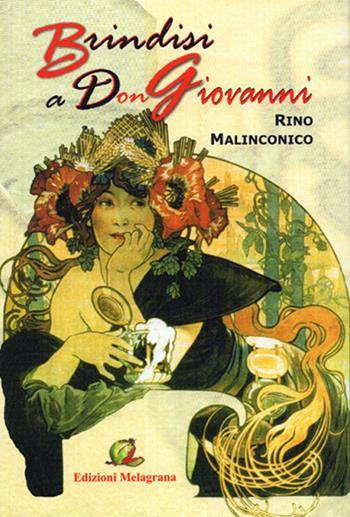 Brindisi a Don Giovanni - Rino Malinconico - Libro Melagrana 2010, Nuova narrativa | Libraccio.it