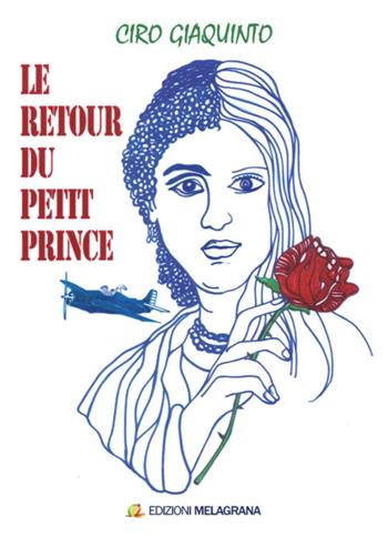Le retour du Petit Prince - Ciro Giaquinto - Libro Melagrana 2021, Nuova narrativa | Libraccio.it