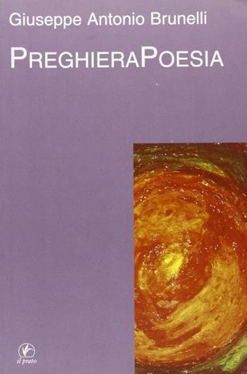 Preghiera - Giuseppe A. Brunelli - Libro Il Prato 2008, La stirpe delle api | Libraccio.it
