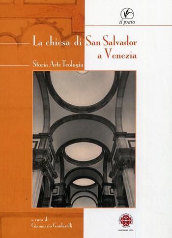 La chiesa di San Salvador a Venezia. Storia, arte, teologia  - Libro Il Prato 2009, Convegni | Libraccio.it