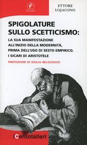 Spigolature sullo scetticismo. La sua manifestazione all'inizio della modernità prima dell'uso di Sesto Empirico. I sicari di Aristotele