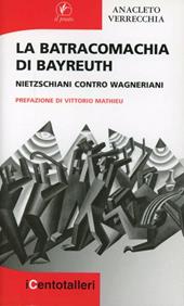 La batracomachia di Bayreuth. Nietzschiani contro wagneriani