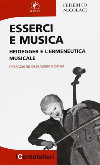 Esserci e musica. Heidegger e l'ermeneutica musicale - Federico Nicolaci - Libro Il Prato 2012, I centotalleri | Libraccio.it