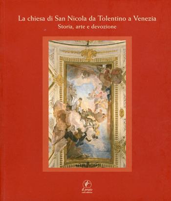 La chiesa di San Nicola da Tolentino a Venezia. Storia, arte e devozione. Ediz. illustrata  - Libro Il Prato 2012, Arte | Libraccio.it
