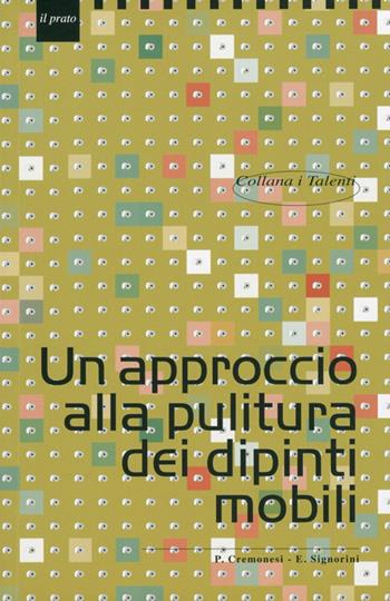 Un approccio alla pulitura dei dipinti mobili - Paolo Cremonesi, Erminio Signorini - Libro Il Prato 2013, I talenti | Libraccio.it