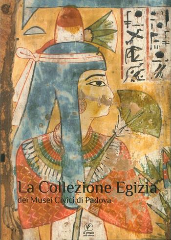 La collezione egizia dei musei civici di Padova - Claudia Gambino - Libro Il Prato 2012 | Libraccio.it