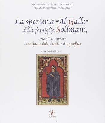 La spezieria «Al gallo» della famiglia Solimani, ove si trovavano l'indispensabile, l'utile e il superfluo. L'inventario del 1427  - Libro Il Prato 2013, Quaderni dell'artigianato padovano | Libraccio.it