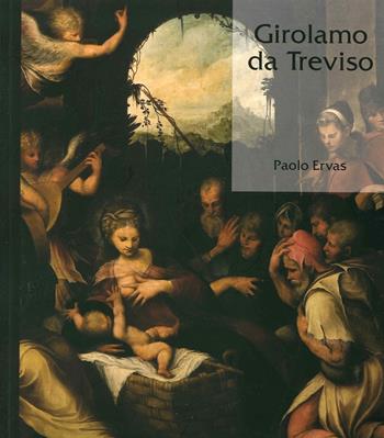 Girolamo da Treviso - Paolo Ervas - Libro Il Prato 2014, Pittori della Serenissima tra '600 e '700 | Libraccio.it