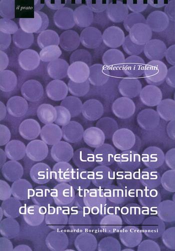 Las resinas sintéticas usadas para el tratamento de obras policromas - Leonardo Borgioli, Paolo Cremonesi - Libro Il Prato 2015 | Libraccio.it