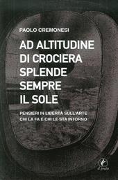 Ad altitudine di crociera splende sempre il sole. Pensieri in libertà sull'arte, chi la fa e chi le sta intorno