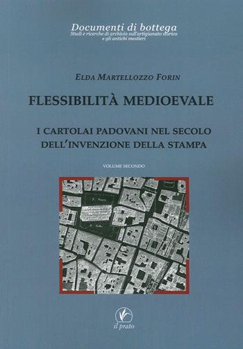 Flessibilità medioevale. I cartolai padovani nel secolo dell'invenzione della stampa - Elda Martellozzo Forin - Libro Il Prato 2016, Documenti di bottega | Libraccio.it