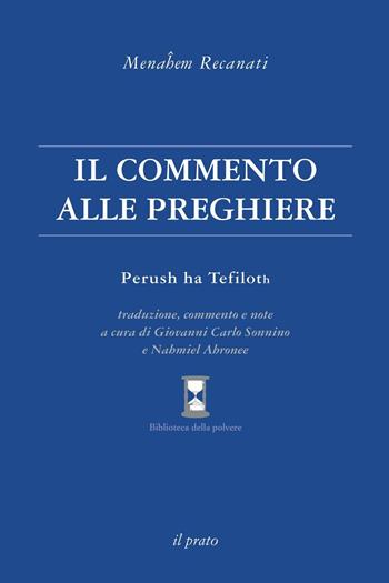 Il commento alle preghiere - Menahem Recanati - Libro Il Prato 2016, Biblioteca della polvere | Libraccio.it