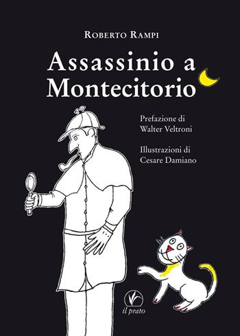 Assassinio a Montecitorio. Ediz. illustrata - Roberto Rampi - Libro Il Prato 2016, Le meleagrine | Libraccio.it