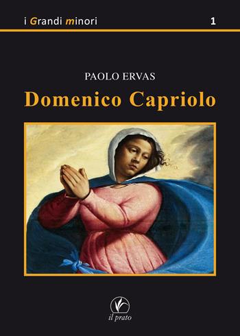 Domenico Capriolo - Paolo Ervas - Libro Il Prato 2018, I grandi minori | Libraccio.it