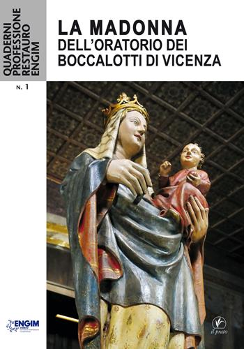La Madonna dell'Oratorio dei Boccalotti di Vicenza  - Libro Il Prato 2017, Quaderni professione restauro Engim | Libraccio.it