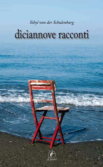 Diciannove racconti - Sibyl von der Schulenburg - Libro Il Prato 2018, Le meleagrine | Libraccio.it