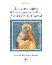 La corporazione dei marangoni a Padova fra XIV e XIX secolo. Ricerche d'archivio a Padova