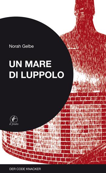 Un mare di luppolo - Norah Gelbe - Libro Il Prato 2018, Der code knacker | Libraccio.it
