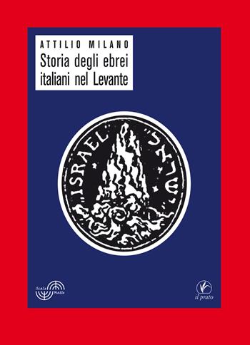 Storia degli ebrei italiani nel Levante - Attilio Milano - Libro Il Prato 2019, Scale matte | Libraccio.it