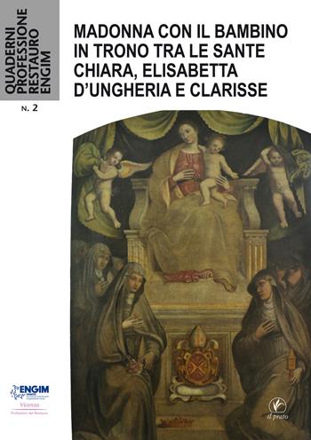 Madonna con il Bambino in Trono tra le Sante Chiara, Elisabetta d'Ungheria e Clarisse  - Libro Il Prato 2019, Quaderni professione restauro Engim | Libraccio.it