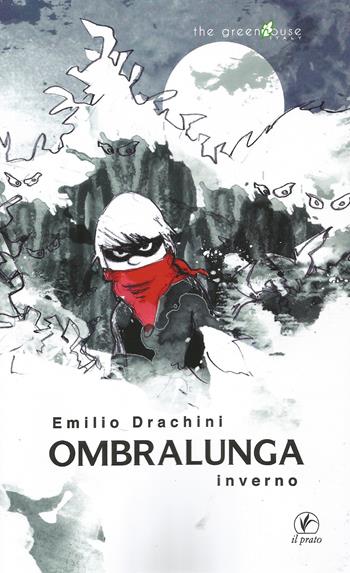 Ombralunga. Inverno - Emilio Drachini - Libro Il Prato 2019, The greenhouse | Libraccio.it