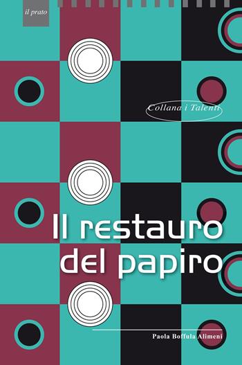 Il restauro del papiro - Paola Boffula Alimeni - Libro Il Prato 2020, I talenti | Libraccio.it
