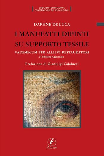I manufatti dipinti su supporto tessile. Vademecum per allievi restauratori - Daphne De Luca - Libro Il Prato 2021, Lineamenti restauro conservaz. beni cult. | Libraccio.it