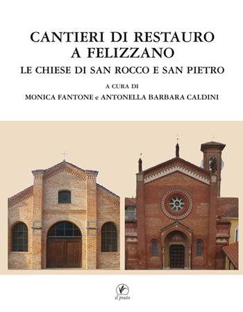 Cantieri di restauro a Felizzano. Le chiese di San Rocco e San Pietro  - Libro Il Prato 2020 | Libraccio.it