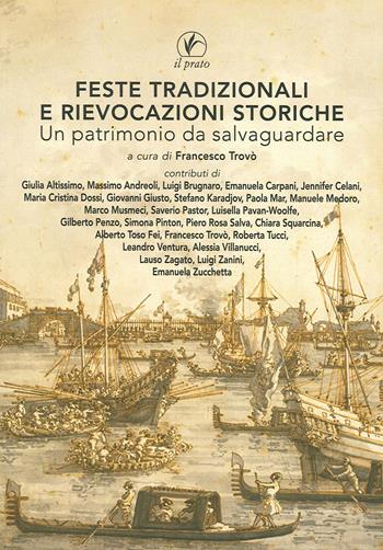 Feste tradizionali e rievocazioni storiche. Un patrimonio da salvaguardare  - Libro Il Prato 2020 | Libraccio.it