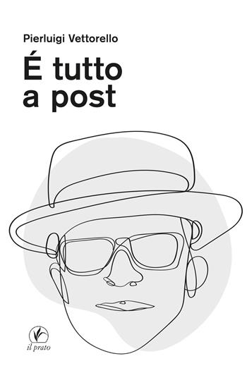 È tutto a post - Pierluigi Vettorello - Libro Il Prato 2020 | Libraccio.it
