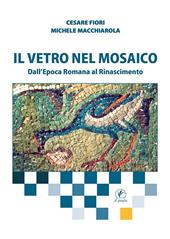 Il vetro nel mosaico. Dall’epoca romana al Rinascimento