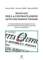 Manuale per la Contrattazione nel Servizio Sanitario Nazionale. Le tematiche fondamentali del rapporto di lavoro nella contrattualistica della dirigenza professionale, tecnica e amministrativa