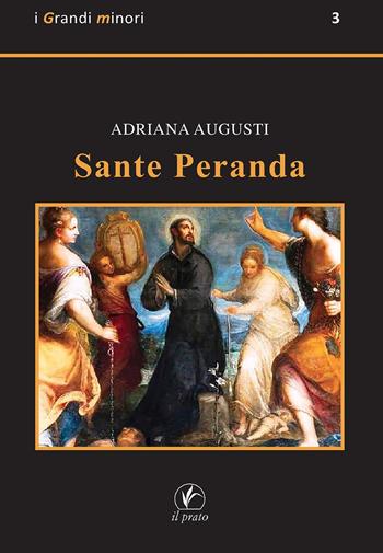 Sante Peranda - Adriana Augusti - Libro Il Prato 2021, I grandi minori | Libraccio.it