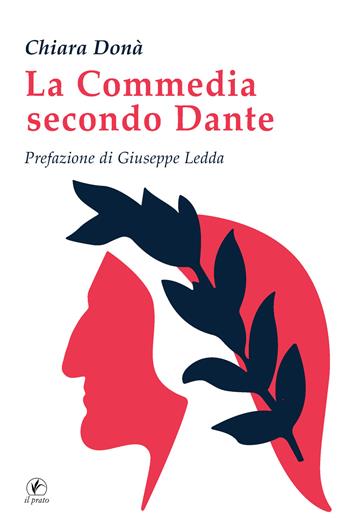 La Commedia secondo Dante - Chiara Donà - Libro Il Prato 2021 | Libraccio.it