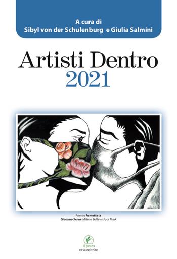 Artisti Dentro 2021 - Sibyl von der Schulenburg, Salmini Giulia - Libro Il Prato 2021 | Libraccio.it