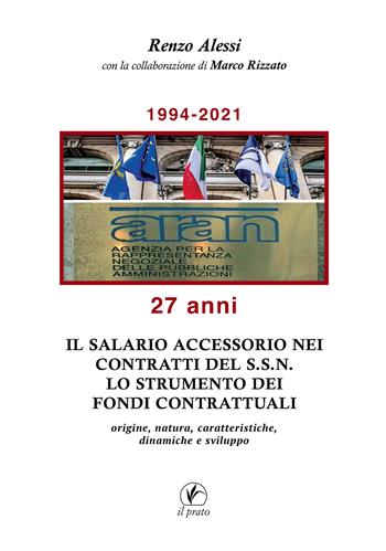 Il salario accessorio nei contratti del S.S.N. Lo strumento dei fondi contrattuali. Origine, natura, caratteristiche, dinamiche e sviluppo - Renzo Alessi, Marco Rizzato - Libro Il Prato 2023 | Libraccio.it