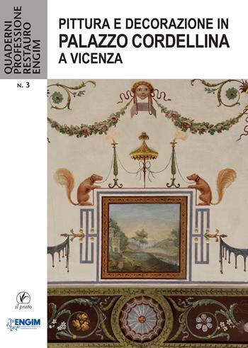 Pittura e decorazione in Palazzo Cordellina a Vicenza  - Libro Il Prato 2023, Quaderni professione restauro Engim | Libraccio.it