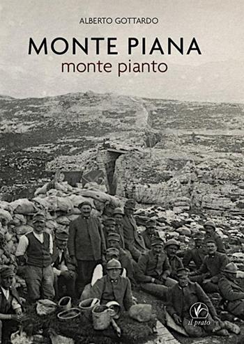 Monte Piana. Monte pianto - Alberto Gottardo - Libro Il Prato 2024, Tracce del Novecento | Libraccio.it